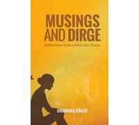 Musings and Dirge: Reflections from within the Chaos
