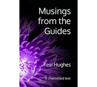Musings from the Guides: A channelled text: 1 (The Guides Series - Complete Trilogy)