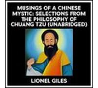 Musings Of A Chinese Mystic: Selections From The Philosophy Of Chuang Tzu (Unabridged)