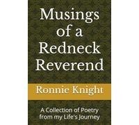 Musings of a Redneck Reverend: A Collection of Poetry from my Life's Journey