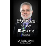 Musings of the Master - Volume 2: Leadership Insights from "The Black Belt Leader"