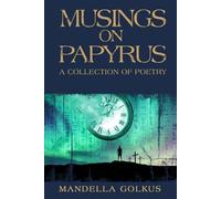MUSINGS ON PAPYRUS: A COLLECTION OF POETRY