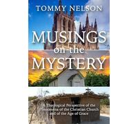 Musings on the Mystery: A Theological Perspective of the Phenomena of the Christian Church and of the Age of Grace