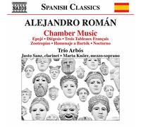Bercovich, Cecilia; Garvayo, Juan Carlos; Gómez, José Miguel; Knörr, Marta; Sanz, Justo - Román, A.: Chamber Music - Epojé / Diégesis / 3 Tableaux Français / Zootropías / Homenaje a Bartók / Nocturno (Trío Arbós, Sanz, Knörr)