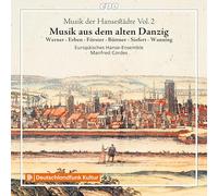 Musique des anciennes villes hanséatiques, vol. 2 : Werner, Erben, Förster, Büttner, Siefert, Wanning. Cordes.
