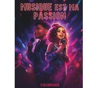 Musique est ma Passion: Livre de Coloriage de Musique pour Tous les Âges : Découvre des Artistes Légendaires du Monde Entier avec leurs Drapeaux Nationaux et des Faits Intéressants sur la Musique
