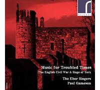 Musique pour des temps troublés. La Guerre civile anglaise et le siège d'York. The Ebor Singers, Gameson.