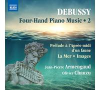Armengaud, Jean-Pierre; Chauzu, Olivier - 4-Hand Piano Music, Vol. 2 - Prélude à l'Après-midi d'un faune / La Mer / Images