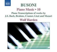 Harden, Wolf - Busoni, F.: Piano Music, Vol. 10 (Harden) - Transcriptions of Works by J.S. Bach, Brahms, Cramer, Liszt and Mozart