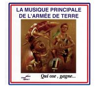 Musique Principale De L'Armée De Terre - Anthologie N°1 : les Parachutistes. Qui Ose, Gagne...
