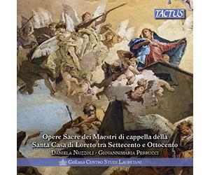 Musique sacrée des Maîtres de la Basilique Santa Casa di Loretto aux 18e et 19e siècles. Nuzzoli, Perrucci.