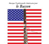 Musique Traditionnelle Américaine pour le Basson: 10 Chansons Patriotiques des États-Unis