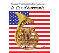 Musique Traditionnelle Américaine pour le Cor d'harmonie: 10 Chansons Patriotiques des États-Unis