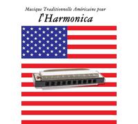 Musique Traditionnelle Américaine pour l'Harmonica: 10 Chansons Patriotiques des États-Unis