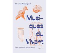 Musiques du vivant: L'eau - Les plantes - La terre - Le vent