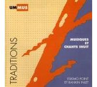 Musiques Et Chants Inuit - Eskimo Point & Rankin Inlet (Musical Chants of the Inuit) (Sung in Inuit. CD insert in English, French & Inuit. 33-tracks.)