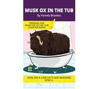 Musk Ox in the Tub: Short Decodable Books Prepare Students for Reading DOG ON A LOG Decodable Chapter Books. For Beginning Readers and Students with ... Blends): 19 (Dog on a Log Let's Go! Readers)