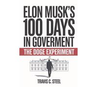Musk’s 100 Days in Government: The DOGE Experiment