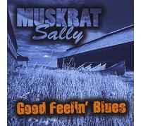 Muskrat Sally - Good Feelin' Blues