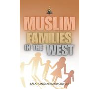 Muslim Families in the West: Balancing Faith and Culture