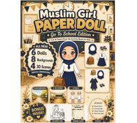 Muslim Girl Paper Doll: Go to School Edition: Cut & Paste Dress-Up Activity Book with 6 Paper Dolls, School Uniforms, 8 Backgrounds, 4 3D Scenes, ... Pages & Reward Charts | Premium Color Edition