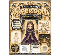 Muslim Girl Paper Doll: Princess Edition: Cut & Paste Dress-Up Activity Book with 6 Paper Dolls, Princess Dresses, 8 Backgrounds, 4 3D Scenes, Hijab ... Pages & Reward Charts | Premium Color Edition