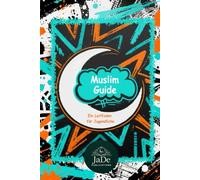 Muslim Guide: Ein Leitfaden für Jugendliche