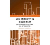 Muslim Identity in Hindi Cinema: Poetics and Politics of Genre and Representation (Routledge Series on South Asian Culture)
