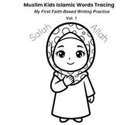 Muslim Kids Islamic Words Tracing Workbook: My First Faith-Based Writing Practice): A gentle and meaningful writing workbook for Muslim children.