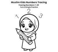 Muslim Kids Numbers Tracing Workbook: Tracing Numbers 1-20 with Counting Dots for Preschoolers Ages 3-6 Fun, Simple & Confidence-Building Practice