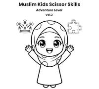Muslim Kids Scissor Skills: Cutting Adventure Vol. 2: A Fun Cutting Journey with Two Shapes per Page for Ages 3-5