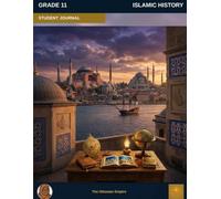 Muslim Legacy Series: Islamic History Grade 11 - Student Journal: Civilizations & Empires - The Ottoman Empire