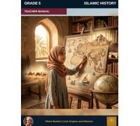 Muslim Legacy Series: Islamic History Grade 5 - Teacher Manual: Muslim Civilizations
