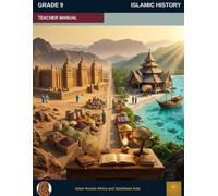 Muslim Legacy Series: Islamic History Grade 9 - Teacher Manual: Civilizations & Empires - Al-Andalus & North Africa