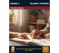 Muslim Legacy Series: Islamic Studies Grade 1 - Teacher Manual: Discovering Islam: Foundations of Faith and Identity