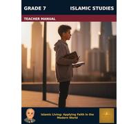 Muslim Legacy Series: Islamic Studies Grade 7 - Teacher Manual: Islamic Living: Applying Faith in the Modern World