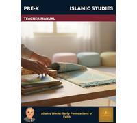 Muslim Legacy Series: Islamic Studies Pre-K - Teacher Manual: Allah's World: Early Foundations of Faith