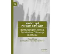 Muslim Legal Pluralism in the West: Transnationalism, Political Participation, Citizenship and Shari'a