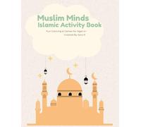 Muslim Minds: Islamic Activity Book: Fun Coloring, Mazes, Good Deeds & Duas for Muslim Kids | Ramadan, Eid & Everyday Islamic Learning Activities for Ages 4-8 (Muslim Minds Activity Series)