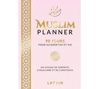 Muslim Planner - 90 jours pour aligner foi et vie (édition rose sable doré): Un voyage de sérénité, d'équilibre et de constance.