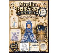Muslim Princess Paper Doll: Butterfly Princess: Cut & Paste Dress-Up Activity Book with 6 Paper Dolls, Butterfly Princess Dresses, 8 Magical ... Pages & Reward Charts | Premium Color Edition