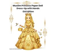 Muslim Princess Paper Doll Dress-Up with Hands: Eid Edition: Mix & Match Outfits, Hands, and Accessories for Creative Islamic Dress-Up Fun