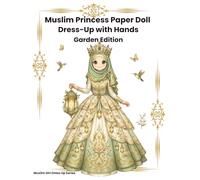 Muslim Princess Paper Doll - Dress-Up with Hands & Magical Accessories: Garden Edition: Cut & Paste Islamic Dress Up Book for Kids | Mix & Match ... | Creative Activity Book for Girls