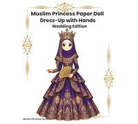 Muslim Princess Paper Doll Dress-Up with Hands: Royal Palace Edition: Interactive Islamic Dress-Up Activity Book for Kids | Mix & Match Hands, Dresses, Hijabs & Accessories