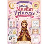 Muslim Princess Ultimate Activity Book: 70+ Pages of Muslim Princess Paper Dolls, Coloring Pages, Dress-Up Fashion, Reward Charts, Background Scenes & Creative Islamic Fun for Kids