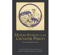 Muslim Sources of the Crusader Period: An Anthology