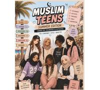 Muslim Teens Summer Edition: Le cahier de l'été pour ados musulmanes - Coloriages, bucket list, défis, recettes et activités estivales (Muslim Teens · La génération des ados qui tiennent debout)