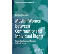Muslim Women between Community and Individual Rights: Legal Pluralism and Marriage in South Africa: 4 (Gender, Justice and Legal Feminism)