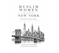Muslim Women Building New York: Stories of Vision, Leadership, and Impact
