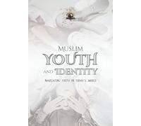 Muslim Youth and Identity: Navigating Faith in Today's World